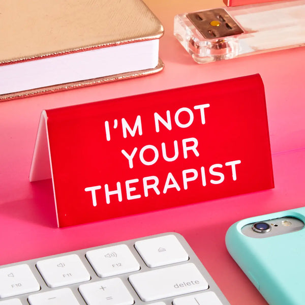 I'm Not Your Therapist