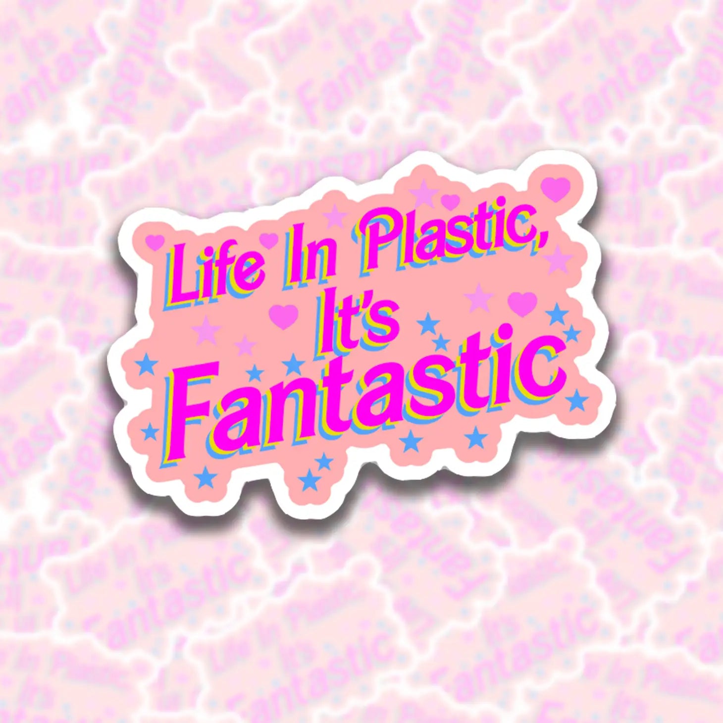 Life in Plastic, It's Fantastic.
