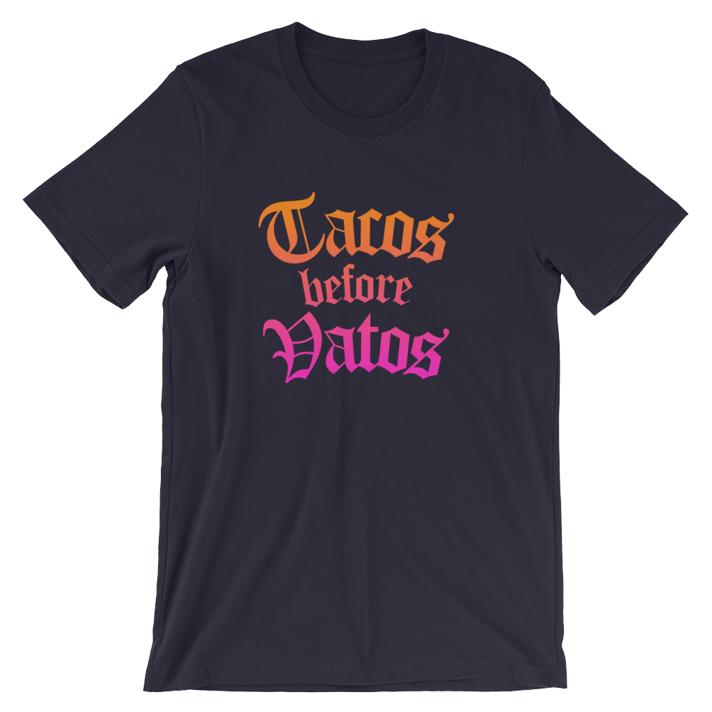 Tacos Before Vatos Shirt – Sew Bonita
