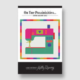 Oh the Possibilities, Sewing Machine Quilt Pattern