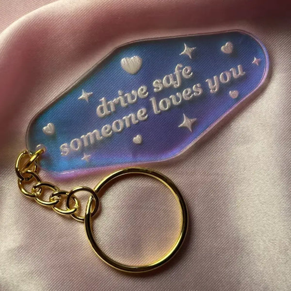 Drive Safe Someone Loves You Iridescent Motel Keychain
