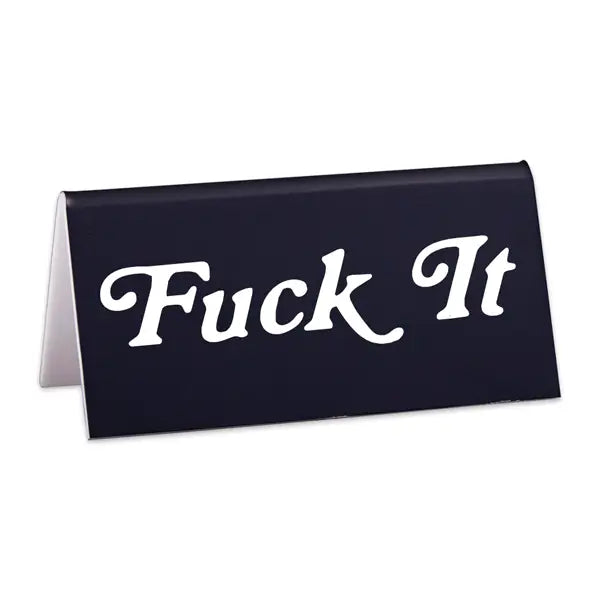 Fuck It Desk Sign