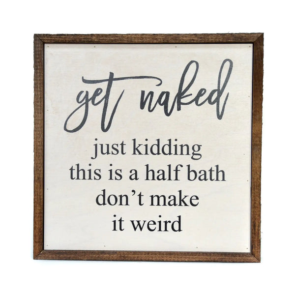 Get Naked Half Bath Sign