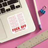 Fuck Off Have A Nice Day Die Cut Sticker
