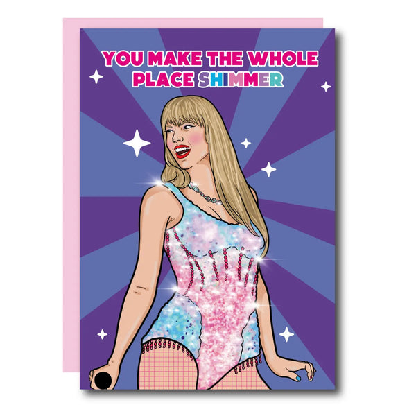 You Make the Whole Place Shimmer Taylor Greeting Card