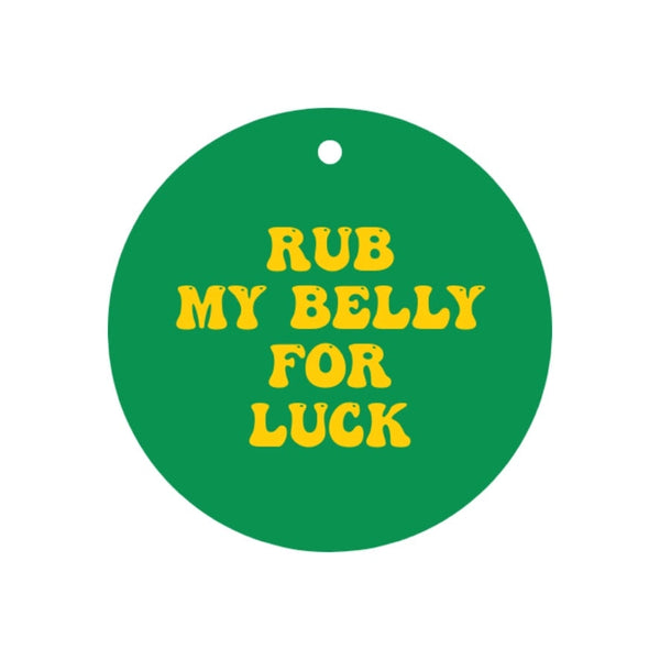 Rub my Belly For Luck Pup Cham