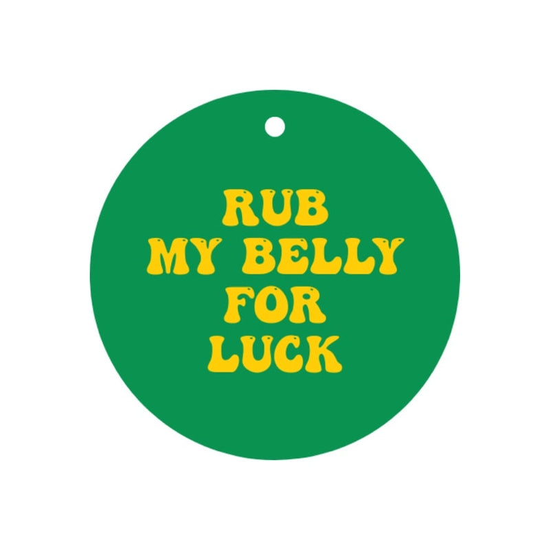 Rub my Belly For Luck Pup Cham