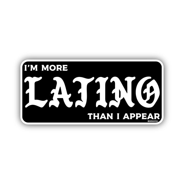 More Latino than I Appear Sticker
