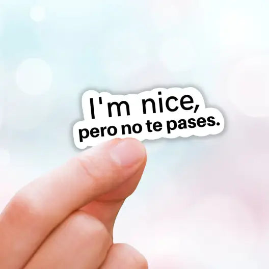 I'm Nice Pero No Te Pases Sticker