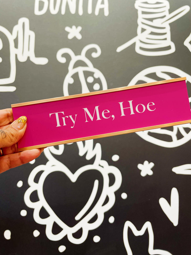 Try Me, Hoe!