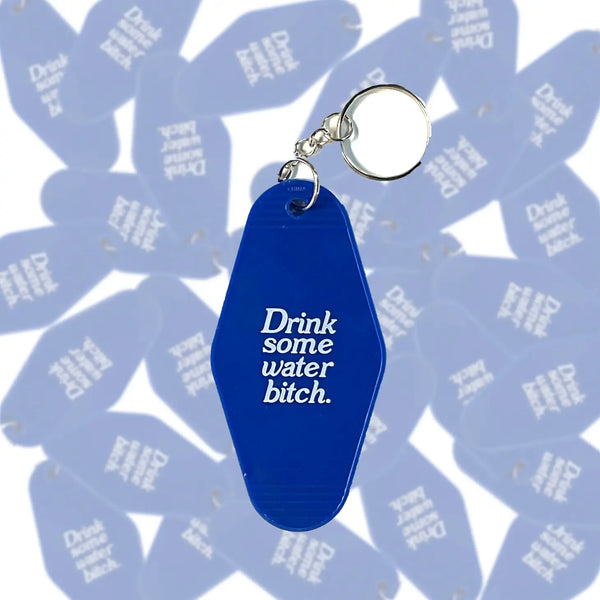 Drink Some Water Bitch blue Keychain at Sew Bonita in corpus christi