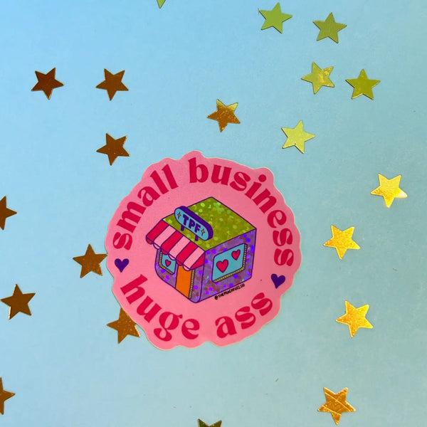 Small Business, Huge Ass Glitter Sticker