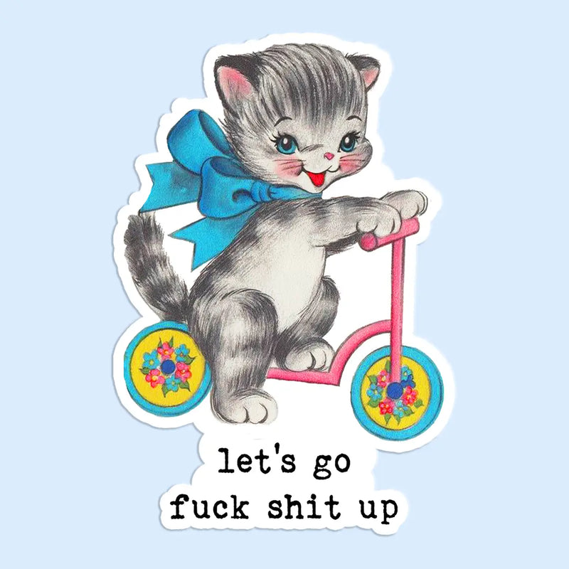 Let's Go Fuck Shit Up Sticker