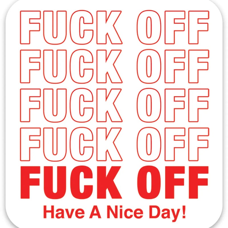 Fuck Off Have A Nice Day Die Cut Sticker