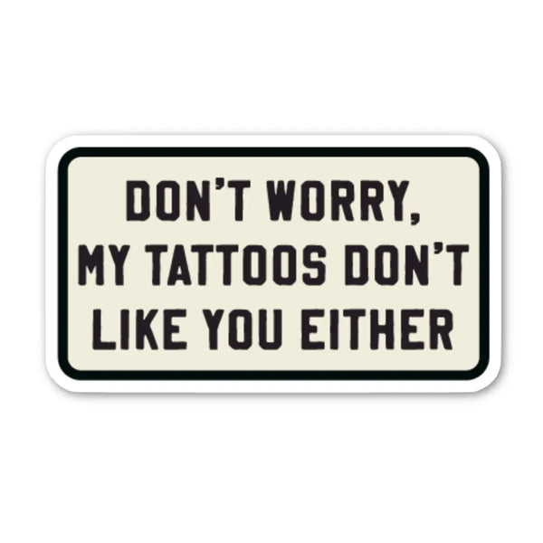 Don't Worry, My Tattoos Sticker