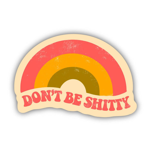 Don't Be Shitty Sticker
