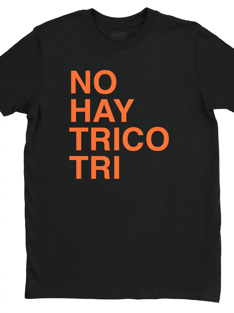 No Hay Trico Tri T- Shirt