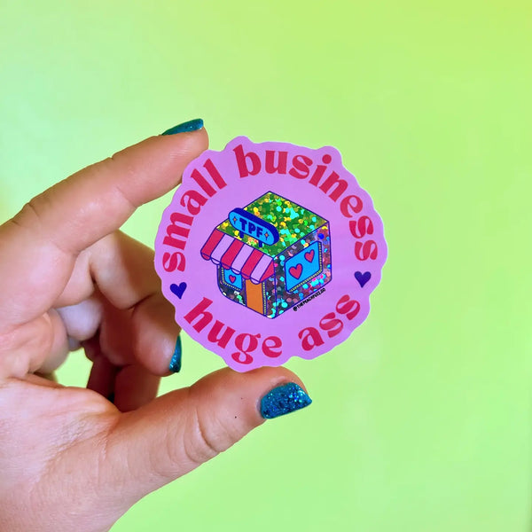 Small Business, Huge Ass Glitter Sticker