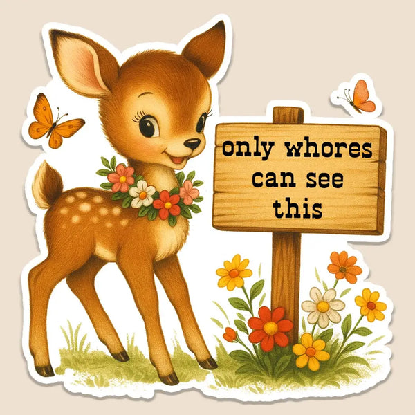 Only Whores Can See This Vintage Deer Sticker