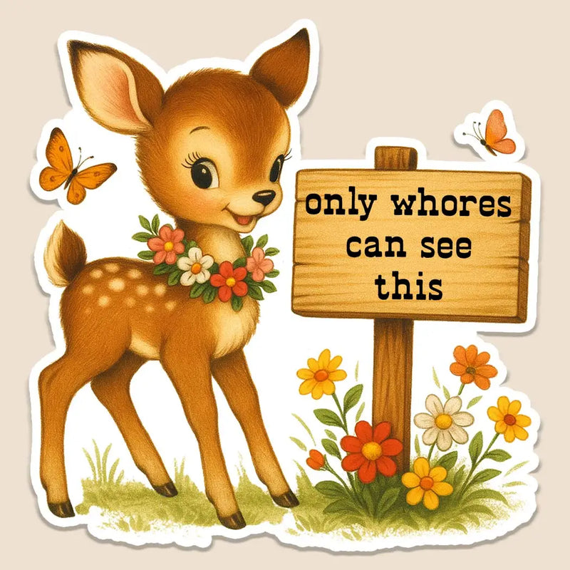 Only Whores Can See This Vintage Deer Sticker