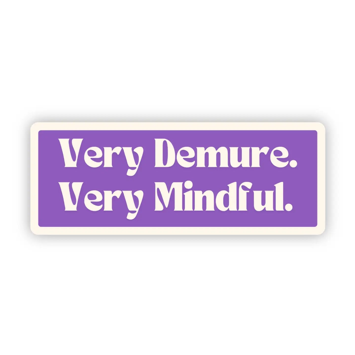 Very Demure, Very Mindful Sticker – Sew Bonita