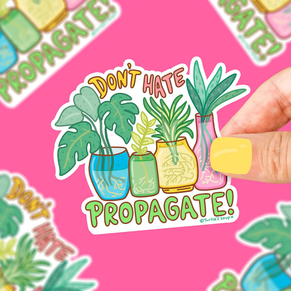 Dont Hate, Propagate Sticker