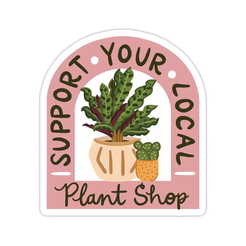 Support Your Local Plant Shop Sticker