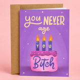 You Never Age Bitch