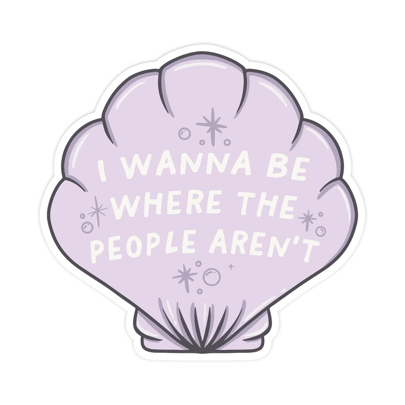 Wanna Be Where the People Aren't Sticker