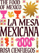 La Mesa Mexicana: The Food of Mexico