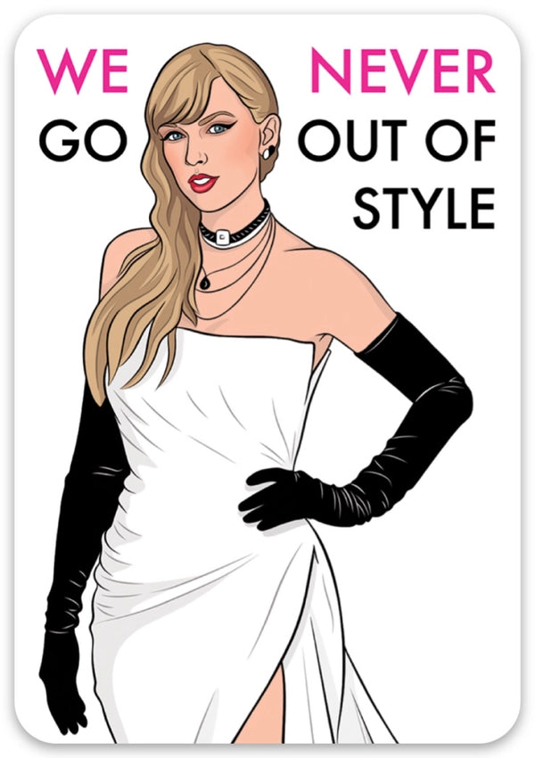 Never Go Out of Style Sticker