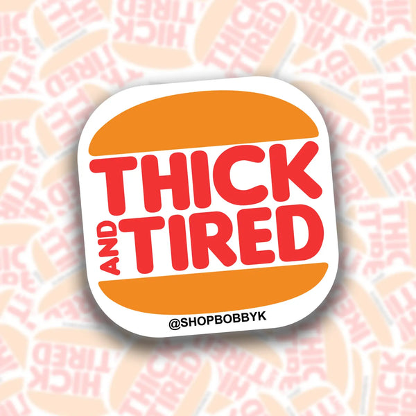 Thick and Tired Sticker