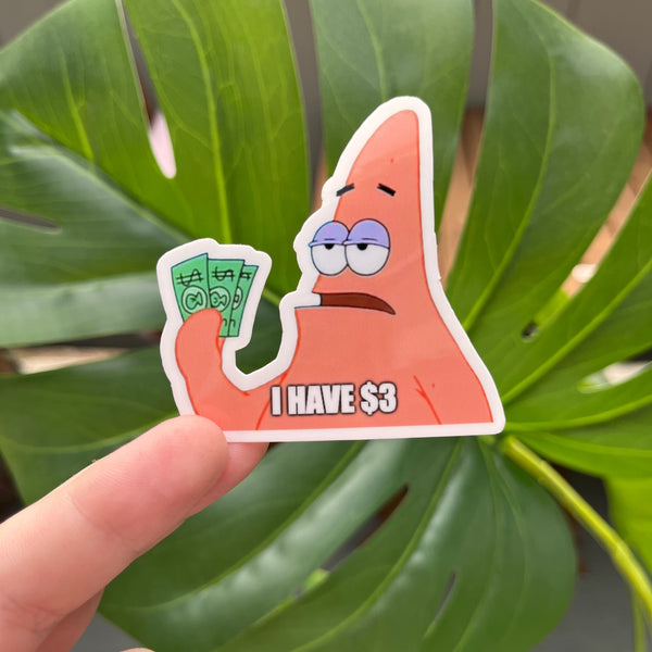 Patrick I have $3 Sticker