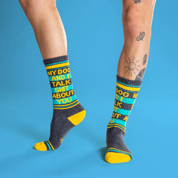 My Dog and I talk Shit About You Gym Crew Socks