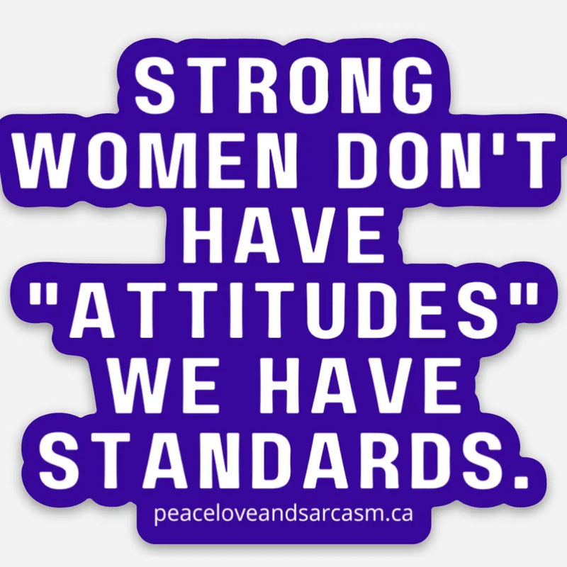 Strong Women Dont Have Attitudes Sticker