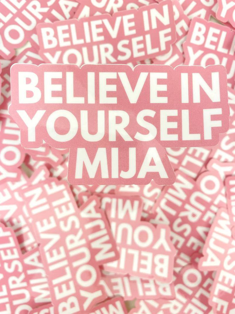Believe in Yourself Mija Sticker