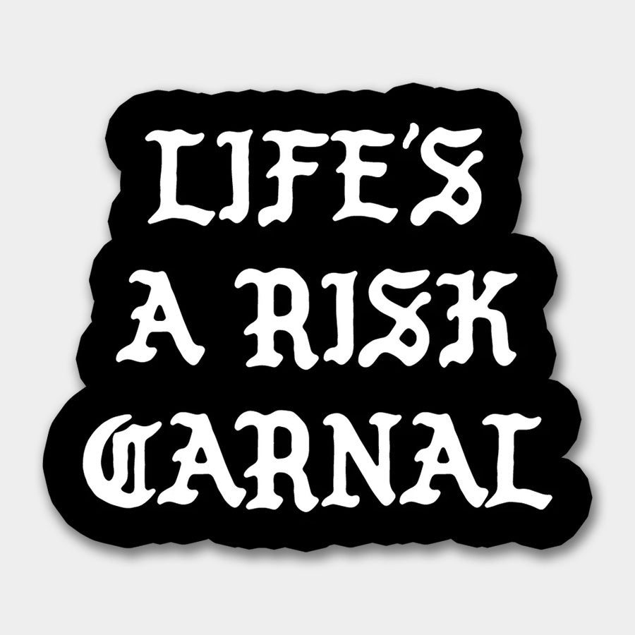 Life's a Risk Carnal Sticker – Sew Bonita