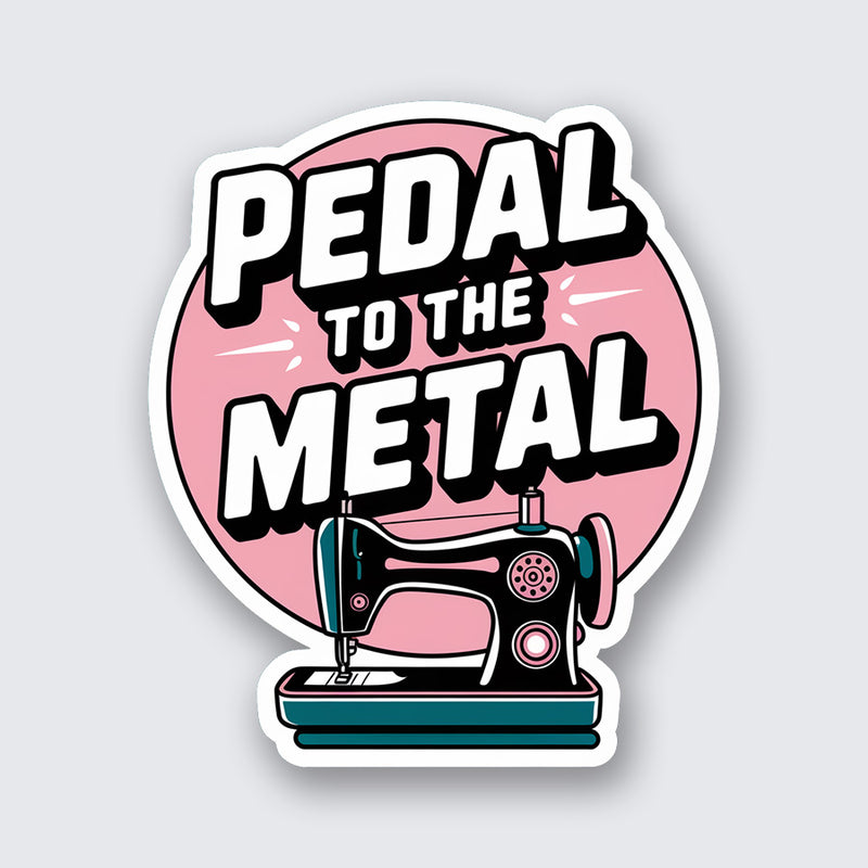 Pedal to the Metal Sticker