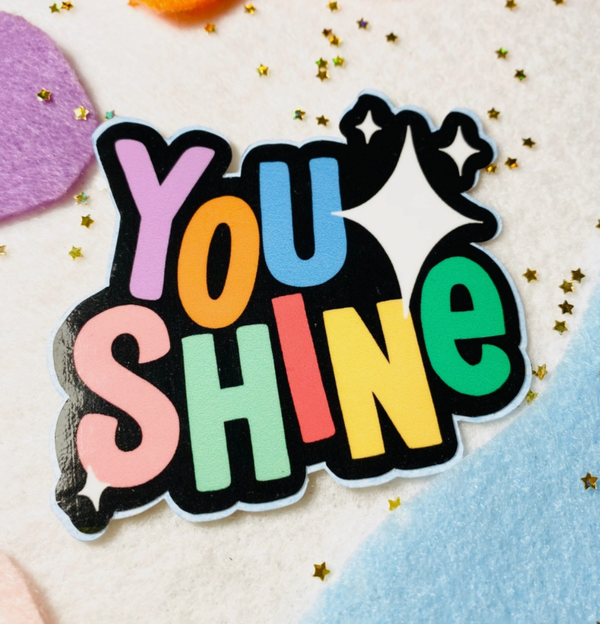 You Shine Sticker