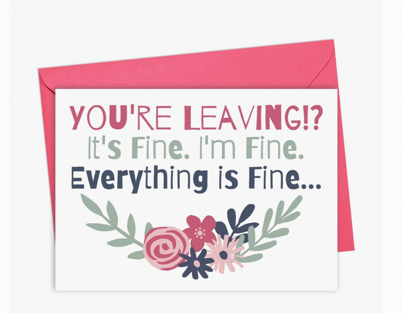 Everything is Fine Going Away Card