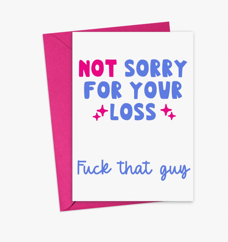 Not Sorry Break Up Card