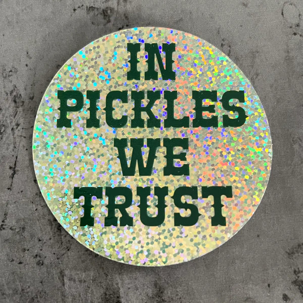 In Pickles We Trust Sticker