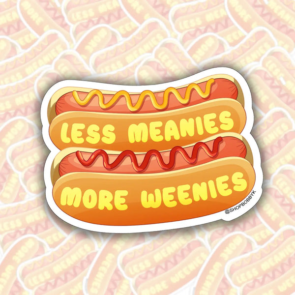 Less Meanies More Weenies Sticker