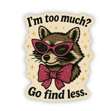 I'm Too Much Raccoon Sticker