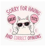 Sorry For Having Great T*** & Correct Opinions Sticker