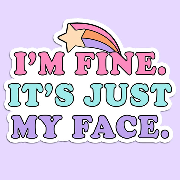 I'm Fine It's Just My Face Sticker Decal Sticker