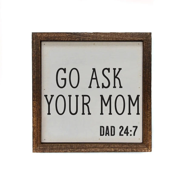 Go Ask Mom Sign (6" x 6")