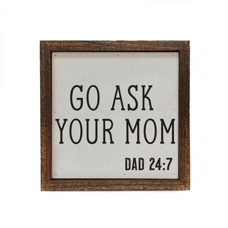 Go Ask Mom Sign (6" x 6")