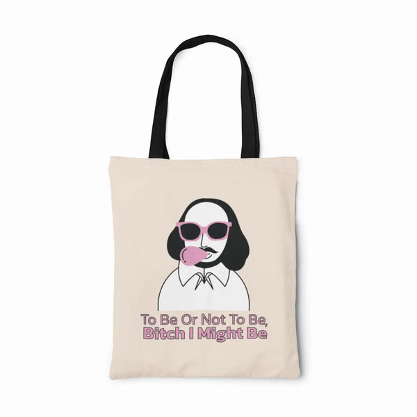 Shakespeare Bitch I Might Be Tote Bag