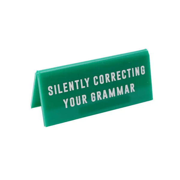 "Silently Correcting Your Grammar" - Desk Sign